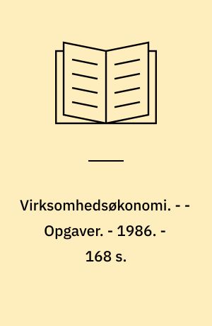 Virksomhedsøkonomi. - - Opgaver. - 1986. - 168 s. : ill. + Tillæg. - 1987. - 16 s.