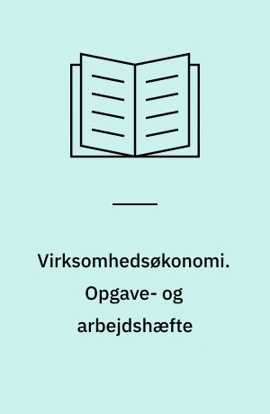 Virksomhedsøkonomi. Opgave- og arbejdshæfte