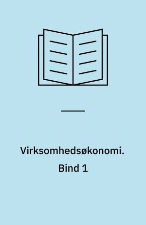 Virksomhedsøkonomi. Bind 1