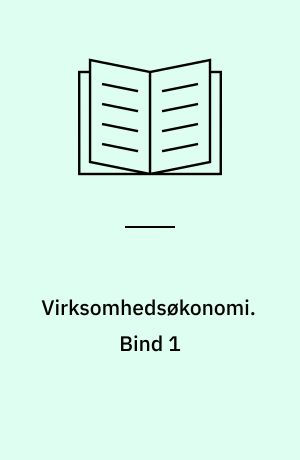 Virksomhedsøkonomi. Bind 1