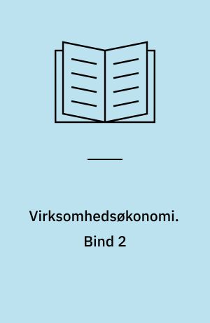 Virksomhedsøkonomi. Bind 2