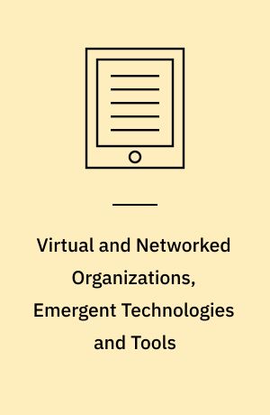 Virtual and Networked Organizations, Emergent Technologies and Tools : First International Conference, ViNOrg 2011, Ofir, Portugal, July 6-8, 2011. Revised Selected Papers