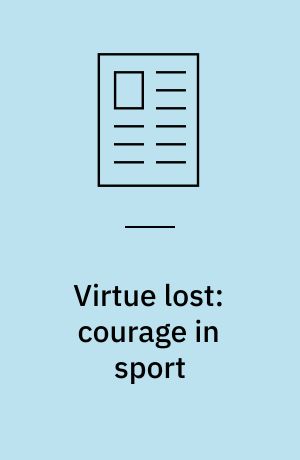 Virtue lost: courage in sport