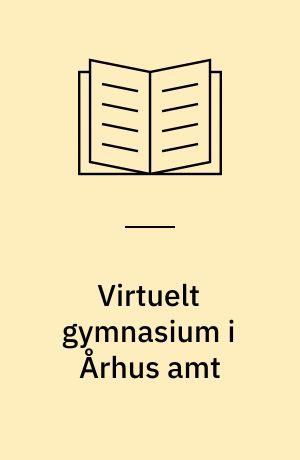 Virtuelt gymnasium i Århus amt : skoleåret 2002/03