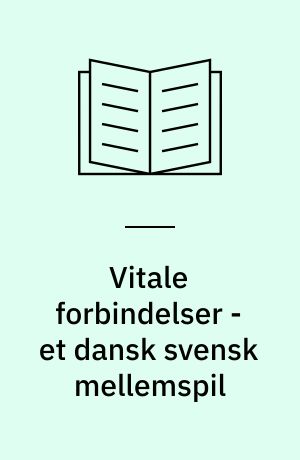 Vitale forbindelser - et dansk svensk mellemspil
