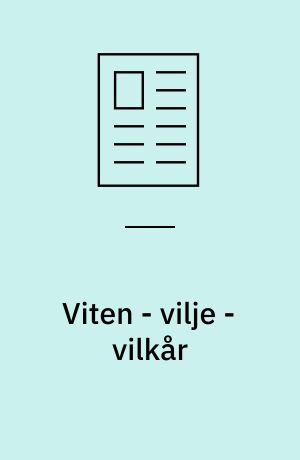 Viten - vilje - vilkår