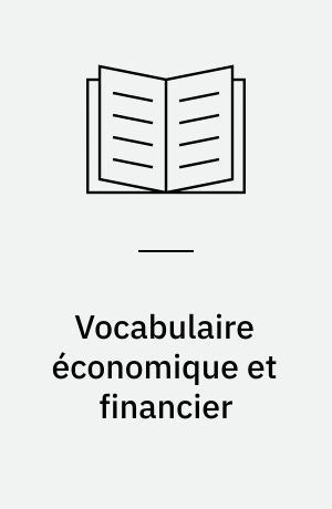 Vocabulaire économique et financier : Avec les terminologies anglaise, allemande et espagnole