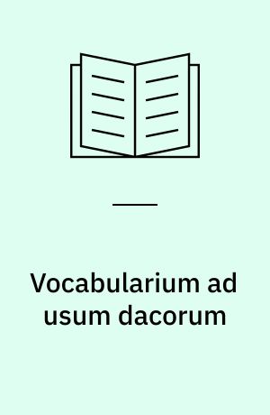 Vocabularium ad usum dacorum : Ordine litterario cum eorum vulgari interpretatione : "(Paris 1510) "