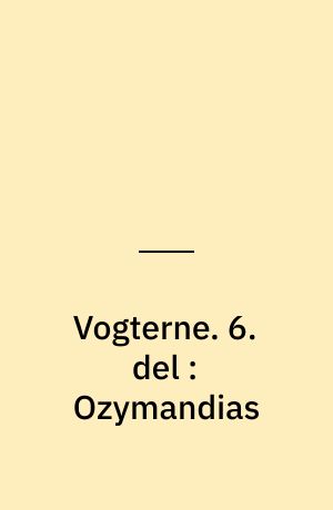 Vogterne. 6. del : Ozymandias