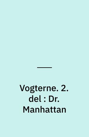 Vogterne. 2. del : Dr. Manhattan