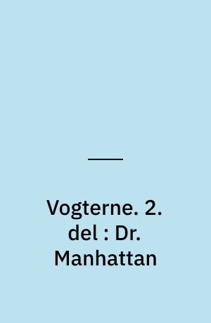 Vogterne. 2. del : Dr. Manhattan