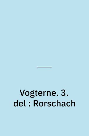 Vogterne. 3. del : Rorschach