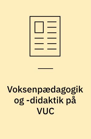 Voksenpædagogik og -didaktik på VUC : forslag til fokuspunkter for refleksioner