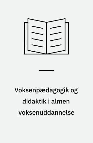 Voksenpædagogik og didaktik i almen voksenuddannelse