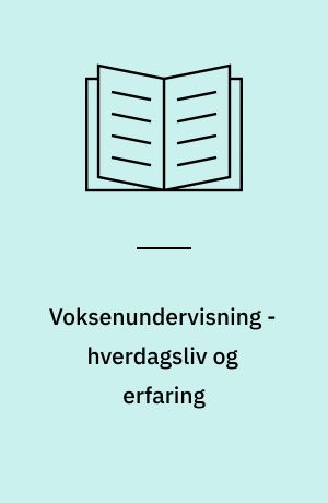 Voksenundervisning - hverdagsliv og erfaring