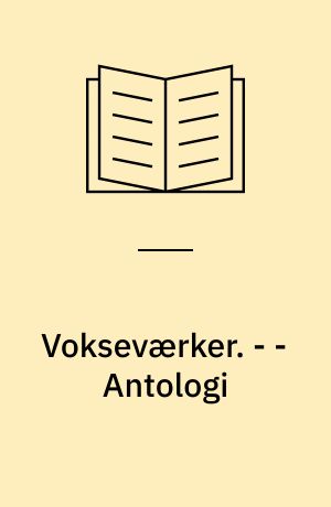 Vokseværker : ungdomslitteraturhistorie. - - Antologi