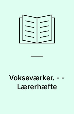 Vokseværker : ungdomslitteraturhistorie. - - Lærerhæfte
