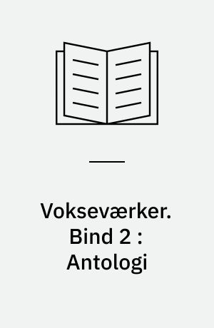 Vokseværker. Bind 2 : Antologi