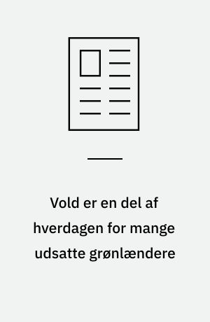 Vold er en del af hverdagen for mange udsatte grønlændere