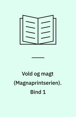 Vold og magt. Bind 1 (Stor skrift)