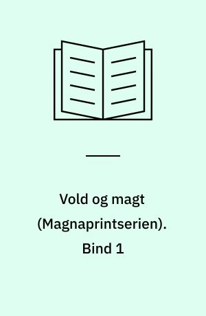 Vold og magt. Bind 1 (Stor skrift)