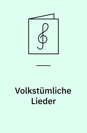 Volkstümliche Lieder : Op. 39 : Ausgabe für Männerchor