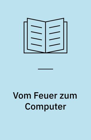 Vom Feuer zum Computer