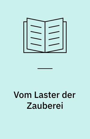 Vom Laster der Zauberei : über die Hexenprozesse = De Crimine magiae : processus inquisitorii contra sagas