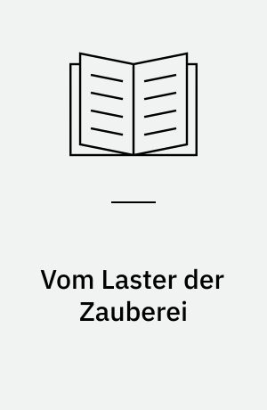Vom Laster der Zauberei : über die Hexenprozesse = De Crimine magiae : processus inquisitorii contra sagas