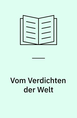 Vom Verdichten der Welt : zum Werk von Dieter Forte