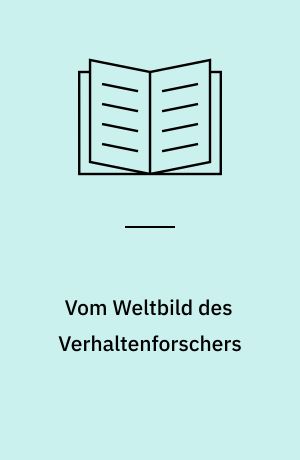 Vom Weltbild des Verhaltenforschers : drei Abhandlungen