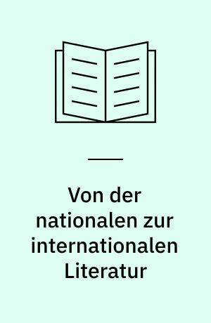 Von der nationalen zur internationalen Literatur : Transkulturelle deutschsprachige Literatur und Kultur im Zeitalter globaler Migration