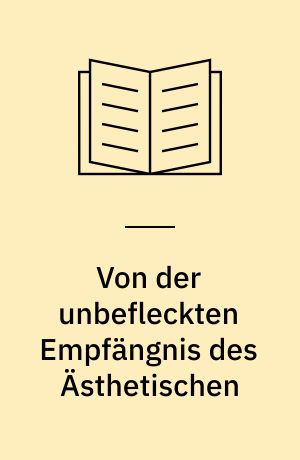 Von der unbefleckten Empfängnis des Ästhetischen : zur "Ästhetik" von Georg Lukács, zweitausend Jahre Verfälschung der aristotelischen "Poetik", Kunst und Geschichte