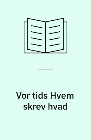 Vor tids Hvem skrev hvad : 1914-1955 : Danmark og udlandet efter 1914