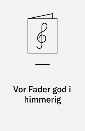 Vor Fader god i himmerig