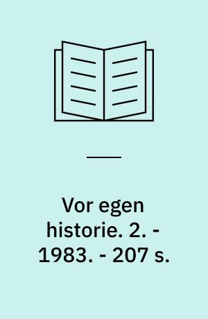 Vor egen historie. 2. - 1983. - 207 s. : ill.