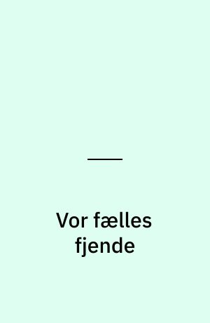 Vor fælles fjende