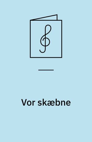 Vor skæbne : for blandet kor