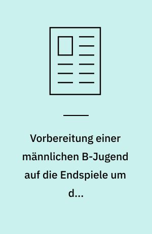 Vorbereitung einer männlichen B-Jugend auf die Endspiele um die Landesmeisterschaft