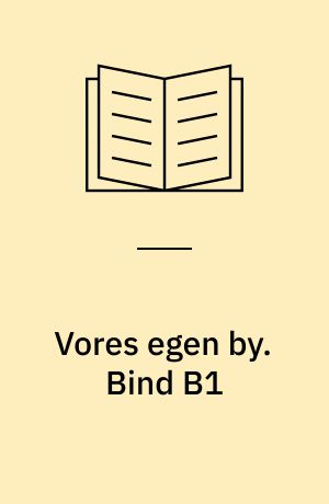 Vores egen by. Bind B1