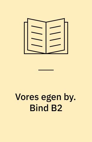 Vores egen by. Bind B2