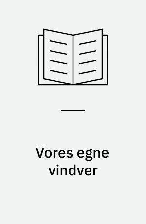 Vores egne vindver : udvalgte artikler fra tidsskriftet Grenzfriedenshefte : 1953-1967