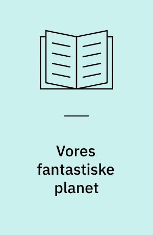 Vores fantastiske planet