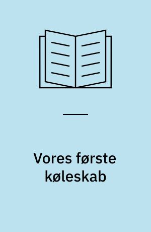 Vores første køleskab