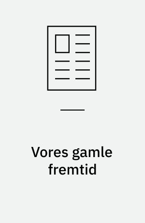 Vores gamle fremtid