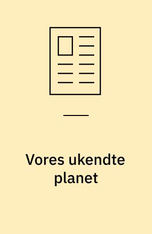 Vores ukendte planet