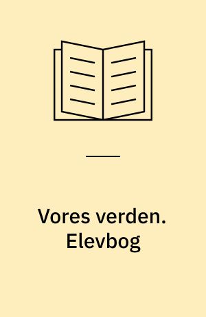 Vores verden : fire emner til tværfagligt samarbejde i 3. klasse. Elevbog
