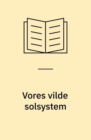 Vores vilde solsystem