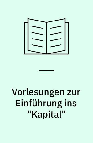 Vorlesungen zur Einführung ins "Kapital"