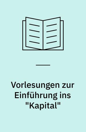 Vorlesungen zur Einführung ins "Kapital"